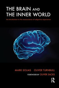 The Brain and the Inner World (An Introduction to the Neuroscience of Subjective Experience) by Mark Solms, Oliver Turnbull, 9781855759824