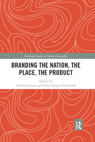 Branding the Nation, the Place, the Product by Ulrich Ermann, Klaus-Jürgen Hermanik, 9780367884871