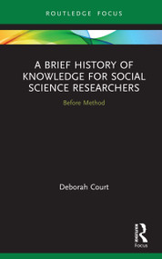 A Brief History of Knowledge for Social Science Researchers (Before Method) by Deborah Court, 9780367370794