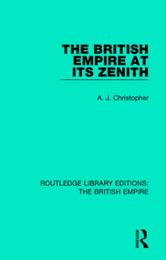 The British Empire at its Zenith by A. J. Christopher, 9780815399605