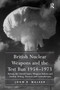 British Nuclear Weapons and the Test Ban 1954-1973 (Britain, the United States, Weapons Policies and Nuclear Testing: Tensions and Contradictions) by John R. Walker, 9781138383975