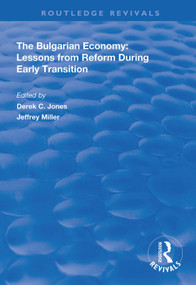 The Bulgarian Economy (Lessons from Reform During Early Transition) by Derek C Jones, Jeffrey Miller, 9781138349612