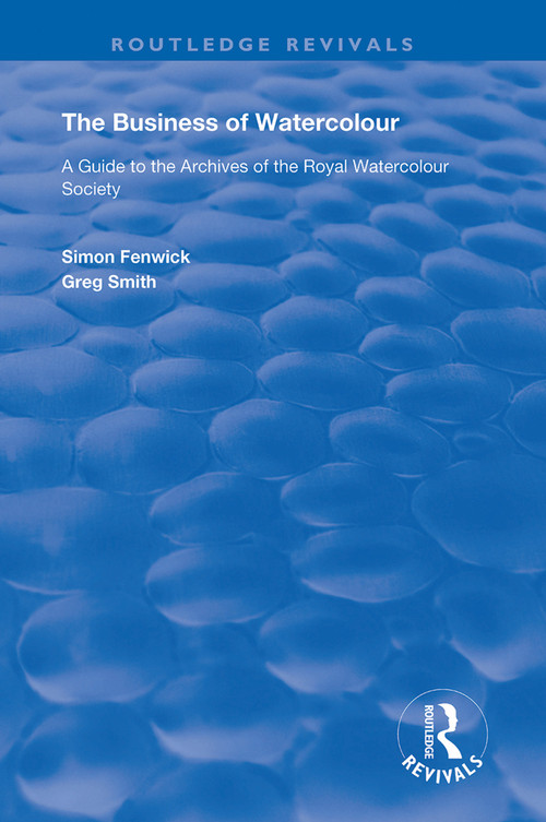 The Business of Watercolour by Simon Fenwick, Greg Smith, 9781138387362