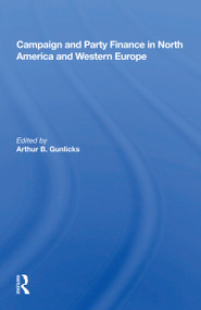 Campaign and Party Finance in North America and Western Europe by Arthur B. Gunlicks, 9780367162245
