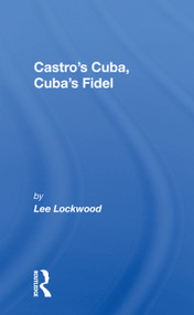 Castro's Cuba, Cuba's Fidel (Reprinted With A New Concluding Chapter) by Lee Lockwood, 9780367155742