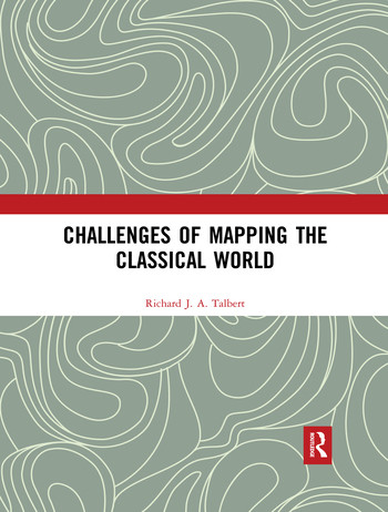 Challenges of Mapping the Classical World by Richard J.A. Talbert, 9780367496654