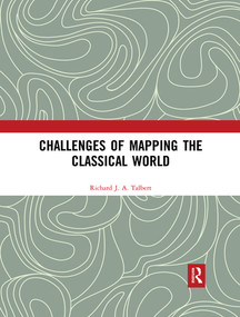 Challenges of Mapping the Classical World by Richard J.A. Talbert, 9780367496654