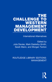 The Challenge to Western Management Development (International Alternatives) by Julia Davies, Mark Easterby-Smith, Sarah Mann, Morgan Tanton, 9780815369899