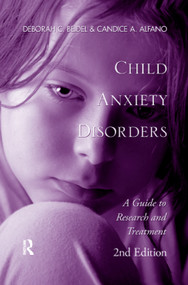 Child Anxiety Disorders (A Guide to Research and Treatment, 2nd Edition) by Deborah C. Beidel, Candice A. Alfano, 9781138377974
