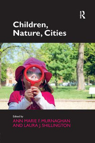 Children, Nature, Cities by Ann Marie F. Murnaghan, Laura J. Shillington, 9781138546882