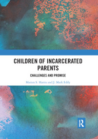 Children of Incarcerated Parents (Challenges and Promise) by Marian S. Harris, J. Mark Eddy, 9780367892524
