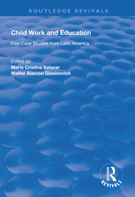 Child Work and Education (Five Case Studies from Latin America) by Maria Cristina Salazar, Walter Alarcon Glasinovich, 9781138615755