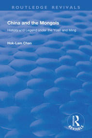 China and the Mongols (History and Legend Under the Yüan and Ming) by Hok-Lam Chan, 9781138615601