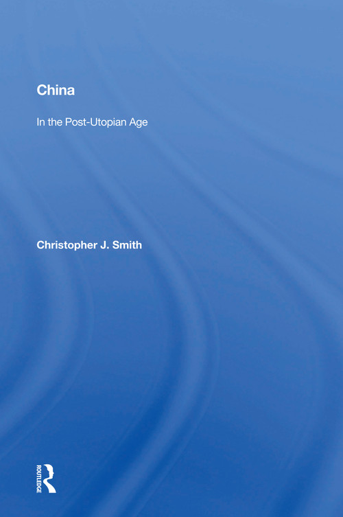 China (In the Post-Utopian Age) by Christopher J. Smith, 9780367159337