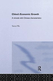China's Economic Growth (A Miracle with Chinese Characteristics) by Yanrui Wu, 9781138362024