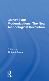 China's Four Modernizations: The New Technological Revolution by Richard Baum, 9780367171551