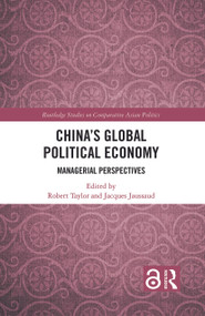 China's Global Political Economy (Managerial Perspectives) by Robert Taylor, Jacques Jaussaud, 9780367424152