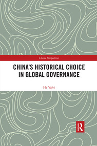 China's Historical Choice in Global Governance by He Yafei, 9780367534509