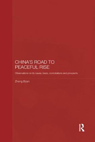 China's Road to Peaceful Rise (Observations on its Cause, Basis, Connotation and Prospect) by Zheng Bijian, 9781138481343
