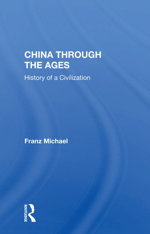 China Through The Ages (History Of A Civilization) by Franz Michael, 9780367166939
