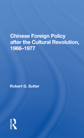 Chinese Foreign Policy after the Cultural Revolution, 1966-1977 - 9780367168155 by Robert G. Sutter, 9780367168155