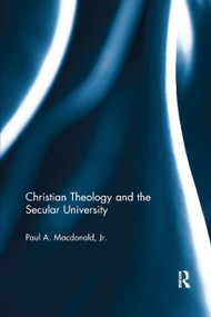 Christian Theology and the Secular University by Jr. Macdonald, 9780367882129