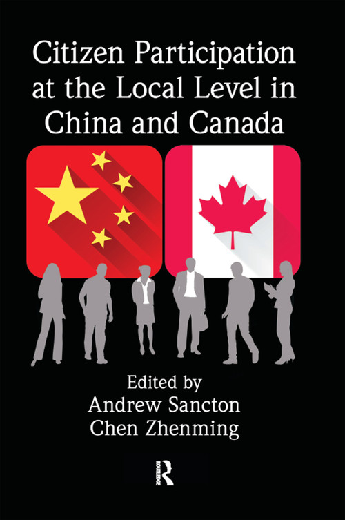 Citizen Participation at the Local Level in China and Canada by Andrew Sancton, Chen Zhenming, 9781138380042