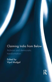 Claiming India from Below (Activism and democratic transformation) by Vipul Mudgal, 9780815395843