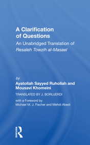 A Clarification Of Questions (An Unabridged Translation Of Resaleh Towzih Al-masael) by Ruhollah (ayatollah) Khomeini, 9780367167127