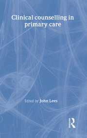 Clinical Counselling in Primary Care by John Lees, 9780415179539