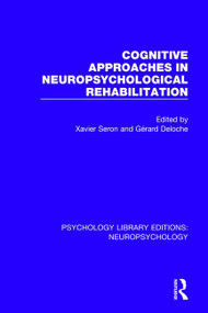 Cognitive Approaches in Neuropsychological Rehabilitation by Xavier Seron, Gérard Deloche, 9781138594999