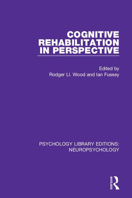 Cognitive Rehabilitation in Perspective by Rodger Ll. Wood, Ian Fussey, 9781138592391