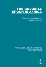 The Colonial Epoch in Africa by Gregory Maddox, 9781138482203
