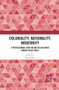 Coloniality, Nationality, Modernity (A Postcolonial View on Baltic Cultures under Soviet Rule) by Epp Annus, 9780367531676