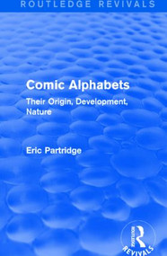Comic Alphabets (Routledge Revivals) (Their Origin, Development, Nature) by Eric Partridge, 9781138904378