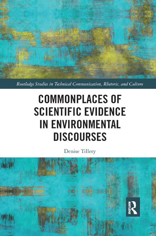 Commonplaces of Scientific Evidence in Environmental Discourses by Denise Tillery, 9780367889166