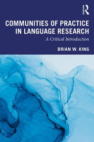 Communities of Practice in Language Research (A Critical Introduction) by Brian King, 9781138942479