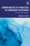 Communities of Practice in Language Research (A Critical Introduction) by Brian King, 9781138942479