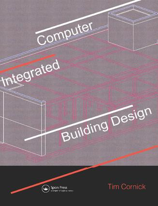 Computer-Integrated Building Design by Tim Cornick, 9781138417786