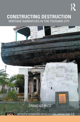 Constructing Destruction (Heritage Narratives in the Tsunami City) by Trinidad Rico, 9781138580374
