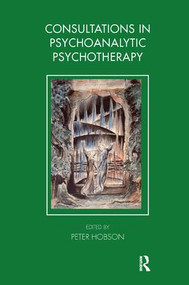 Consultations in Dynamic Psychotherapy by Peter Hobson, 9781855757905