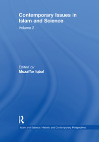 Contemporary Issues in Islam and Science (Volume 2) by Muzaffar Iqbal, 9781138378582