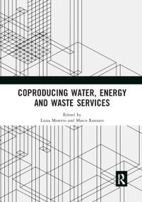 Coproducing Water, Energy and Waste Services by Luisa Moretto, Marco Ranzato, 9780367892838