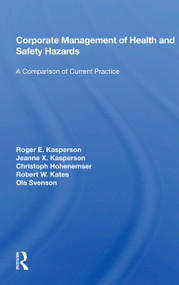 Corporate Management of Health and Safety Hazards (A Comparison of Current Practice) by Roger E. Kasperson, 9780367162719