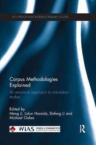 Corpus Methodologies Explained (An empirical approach to translation studies) by Meng Ji, Michael Oakes, Li Defeng, Lidun Hareide, 9780367133870