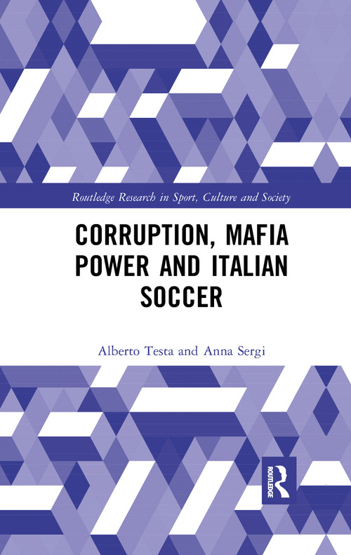 Corruption, Mafia Power and Italian Soccer by Alberto Testa, Anna Sergi, 9780367896232