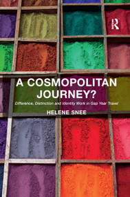 A Cosmopolitan Journey? (Difference, Distinction and Identity Work in Gap Year Travel) by Helene Snee, 9781138379862