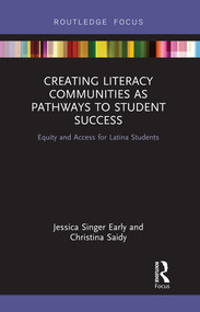 Creating Literacy Communities as Pathways to Student Success (Equity and Access for Latina Students in STEM) by Jessica Singer Early, Christina Saidy, 9780367001087