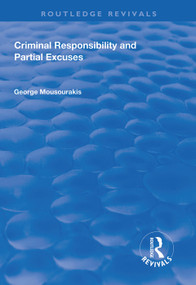 Criminal Responsibility and Partial Excuses by George Mousourakis, 9781138613454