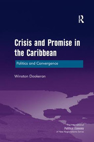 Crisis and Promise in the Caribbean (Politics and Convergence) by Winston Dookeran, 9781138571938